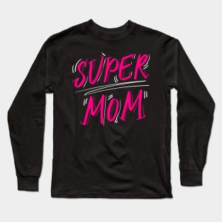 Super Mom Beautiful Mother's Day Present Long Sleeve T-Shirt